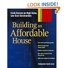 Building An Affordable House: A Smart Guide to High-Value, Low-Cost Construction by Fernando Pages Ruiz