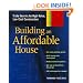 Building An Affordable House: A Smart Guide to High-Value, Low-Cost Construction