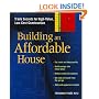 Building An Affordable House: A Smart Guide to High-Value, Low-Cost Construction