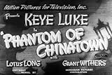 History of Asian Americans in Movies: Phantom of Chinatown DVD
(1940) Starring Keye Luke, Lotus Long, Grant Withers, Paul McVey,
and Charles Miller.