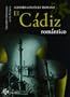 El Cadiz Romantico: Un Paseo Literario (Ciudades Andaluzas en la Historia) (Spanish Edition)