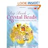 Big Book of Crystal Beads: 70+ Bracelets, Earrings, Necklaces, and Rings (Creative Homeowner)