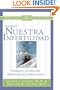 En Nuestra Infertilidad: Esperanza y Ayuda para las Parejas Que Enfretan la Infertilidad (Spanish Edition)