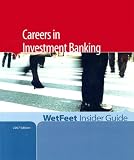 Careers in Investment Banking (WetFeet Insider Guide)