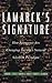 Lamarck's Signature : How Retrogenes Are Changing Darwin's Natural Selection Paradigm (Helix Books Series)