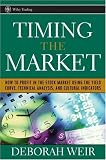 Timing the Market: How To Profit in the Stock Market Using the Yield Curve, Technical Analysis, and Cultural Indicators