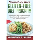 natural 6 week gluten free diet program complete diet guide to losing weight with breakfast lunch and dinner