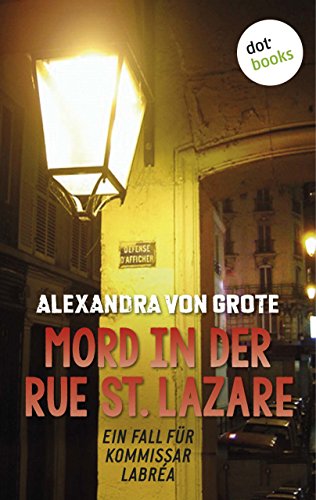 Mord in der Rue St. Lazare: Der erste Fall für  Kommissar LaBréa (LaBréas) (German Edition)