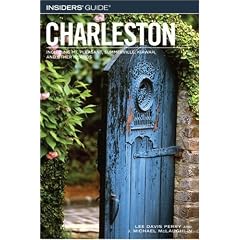 Insiders' Guide to Charleston, 11th: Including Mt. Pleasant, Summerville, Kiawah, and Other Islands (Insiders' Guide Series)