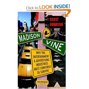 Madison And Vine: Why the Entertainment and Advertising Industries Must Converge to Survive