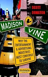 Madison & Vine: Why the Entertainment and Advertising Industries Must Converge to Survive