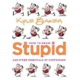 How to Draw Stupid and Other Essentials of Cartooning