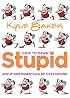How to Draw Stupid and Other Essentials of Cartooning