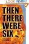 Then There Were Six: The True Story of the 1944 Rangoon Disaster