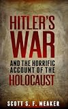 Hitlers War and the Horrific Account of the Holocaust
