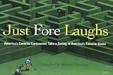 Just Fore Laughs: Americas Favorite Cartoonists Take a Swing at Americas Favorite Game