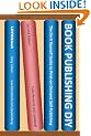 Book Publishing DIY: The Do It Yourself Guide to Print-on-Demand Self-Publishing