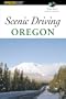 Scenic Driving Oregon, 2nd (Scenic Driving Series)
