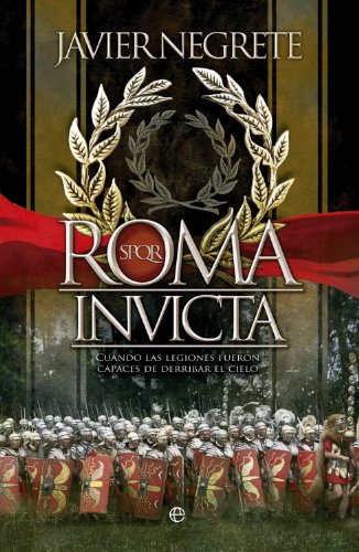 Roma invicta (Historia divulgativa) (Spanish Edition)