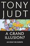A Grand Illusion?: An Essay on Europe