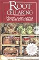 Root Cellaring: Natural Cold Storage of Fruits & Vegetables