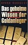 Das geheime Wissen der Goldanleger