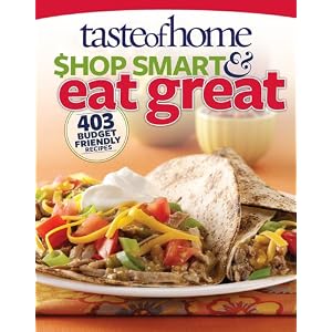 Taste of Home Shop Smart & Eat Great: 403 Budget-Friendly Recipes