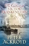 The casebook of Victor Frankenstein