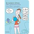 Le cahier d�tox des Paresseuses