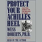 Protect Your Achilles Heel: Crafting Armor for the New Age at Work