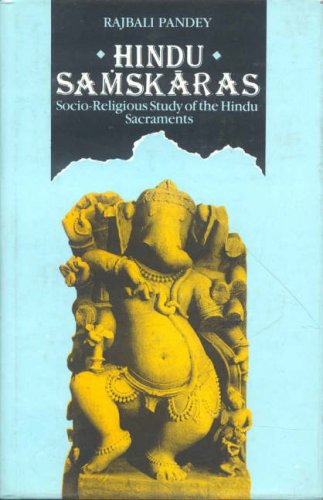 Hindu Samskaras: Socio-Religious Study of the Hindu Sacraments