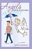 Angels Carry Umbrellas