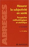Mesurer la subjectivit� en sant� : Perspective m�thodologique et statistique