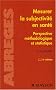 Mesurer la subjectivit� en sant� : Perspective m�thodologique et statistique