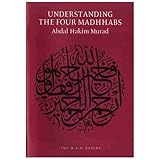 Understanding the four madhhabs : the facts about ijtihad and taqlid