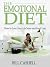 The Emotional Diet: How to Love Your Life More and Food Less