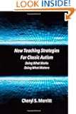 New Teaching Strategies for Classic Autism: Doing What Works, Doing What Matters