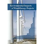 Environmental Impacts of Wind-Energy Projects by Committee on Environmental Impacts of Wind Energy Projects and National Research Council