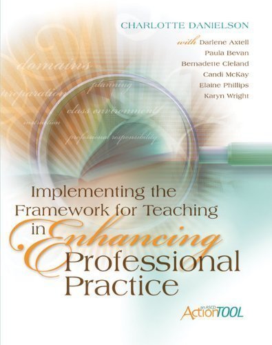 Implementing the Framework for Teaching in Enhancing Professional Practice (Professional Development) 1st (first) Edition by Danielson, Charlotte published by Association for Supervision & Curriculum Developme (2010)