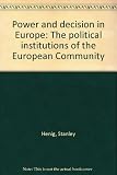 Power and decision in Europe : v the political institutions of the European Community