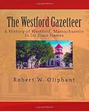 The Westford Gazetteer: A History of Westford, Massachusetts in Its Place Names