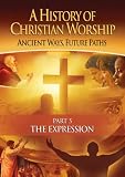 History of Christian Worship No. 5: The Expression