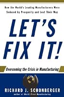Let's Fix It!: Overcoming the Crisis in Manufacturing