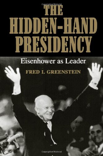 The Hidden-Hand Presidency: Eisenhower as Leader