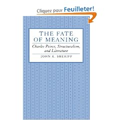 The Fate of Meaning: Charles Peirce, Structuralism, and Literature