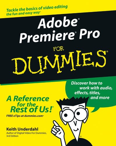 Adobe® Premiere® Pro For Dummies® (For Dummies (Computers))