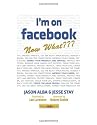 I'm on Facebook--Now What???: How to Get Personal, Business, and Professional Value from Facebook