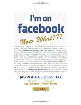 I'm on Facebook--Now What???: How to Get Personal, Business, and Professional Value from Facebook
