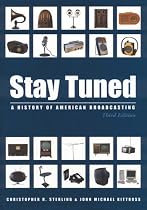 Stay Tuned: A History of American Broadcasting, Third Edition (Volume in LEA's Communication Series)