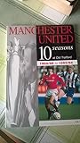 Manchester United : 10 seasons at Old Trafford, 1984/85 to 1993/94